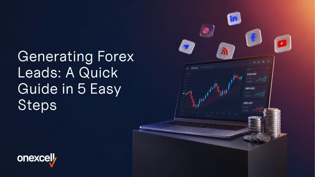 Generating Forex Leads: A Quick Guide in 5 Easy Steps